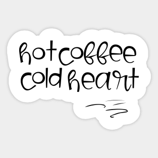 Hot coffee cold heart Sticker